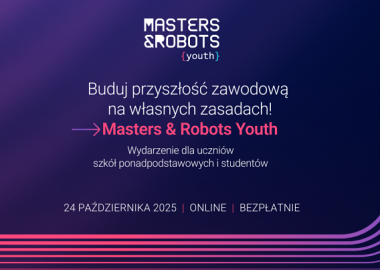 Konferencja Masters & Robots Youth - poznaj kompetencje przyszłości